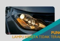 Cover Punca Lampu Kereta Tidak Terang