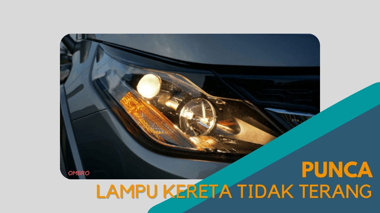 Cover Punca Lampu Kereta Tidak Terang